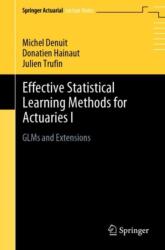 Effective Statistical Learning Methods for Actuaries I - Michel Denuit, Donatien Hainaut, Julien Trufin (ISBN: 9783030258191)