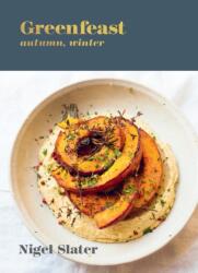 Greenfeast: Autumn, Winter - Nigel Slater (ISBN: 9781984858733)
