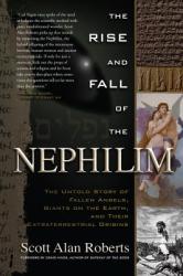 Rise and Fall of the Nephilim - Scott Alan Roberts (2010)