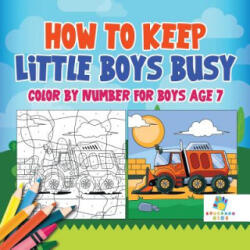 How to Keep Little Boys Busy Color by Number for Boys Age 7 - Educando Kids (ISBN: 9781645216797)