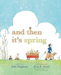 And Then It's Spring - Julie Fogliano, Erin E. Stead (2012)