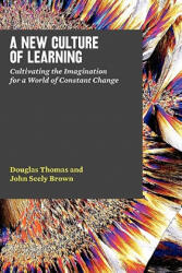 New Culture of Learning - Douglas Thomas (ISBN: 9781456458881)
