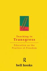 Teaching To Transgress - bell hooks (ISBN: 9780415908085)