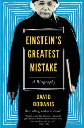 Einstein's Greatest Mistake: A Biography - David Bodanis (ISBN: 9781328745521)