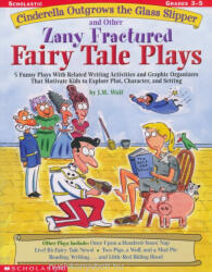Joan M. Wolf, Joan Wolf: Cinderella Outgrows the Glass Slipper and Other Zany Fractured Fairy Tale Plays - 5 Funny Plays with Related Writing Activities and Graphic Organizers (ISBN: 9780439271684)