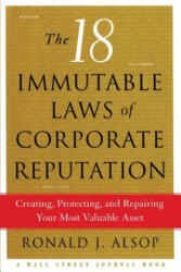 The 18 Immutable Laws of Corporate Reputation: Creating, Protecting, and Repairing Your Most Valuable Asset - Ronald J. Alsop, Alsop (ISBN: 9781476757612)