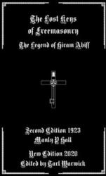 The Lost Keys of Freemasonry: The Legend of Hiram Abiff - Tarl Warwick, Manly P. Hall (ISBN: 9781660182695)