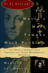 The World's Most Famous Math Problem: The Proof of Fermat's Last Theorem and Other Mathematical Mysteries - Marilyn Vos Savant (ISBN: 9780312106577)