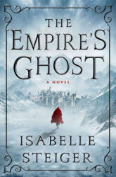 Empire's Ghost - Isabelle Steiger (ISBN: 9781250088482)