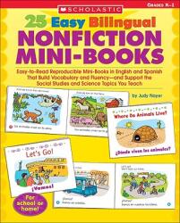 25 Easy Bilingual Nonfiction Mini-Books: Easy-To-Read Reproducible Mini-Books in English and Spanish That Build Vocabulary and Fluency--And Support th - Judy Nayer (ISBN: 9780439705448)