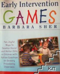 Early Intervention Games - Fun, Joyful Ways to Develop Social and Motor Skills in Children with Autism Spectrum or Sensory Processing Disorders - Barbara Sher (ISBN: 9780470391266)