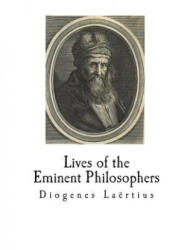 Lives of the Eminent Philosophers: The Lives and Sayings of the Greek Philosophers - Diogenes Laertius, Robert Drew Hicks (ISBN: 9781722256135)