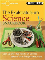 Exploratorium Science Snackbook - Cook Up Over 100 Hands-On Science Exhibits from Everyday Materials, Revised Edition - The Exploratorium Teacher Institute (ISBN: 9780470481868)