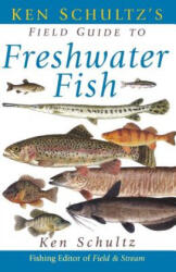 Ken Schultz's Field Guide to Freshwater Fish - Ken Schultz (ISBN: 9781620458433)