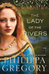 The Lady of the Rivers - Philippa Gregory (2012)