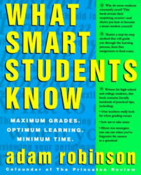 What Smart Students Know - Adam Robinson (ISBN: 9780517880852)