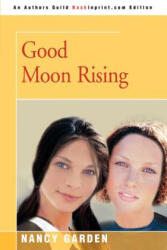 Good Moon Rising - Nancy Garden (ISBN: 9780595347674)