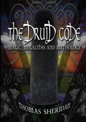 Druid Code: Magic, Megaliths and Mythology (ISBN: 9781326735807)