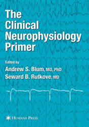 Clinical Neurophysiology Primer - Andrew S. Blum, Seward B. Rutkove (ISBN: 9781617372933)