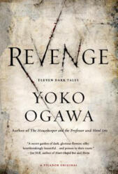 REVENGE - Yoko Ogawa, Stephen Snyder (2013)
