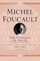 The Courage of Truth - Michel Foucault, Frederic Gros, Francois Ewald, Alessandro Fontana, Graham Burchell (2012)
