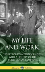 My Life and Work - HENRY FORD (ISBN: 9781387894710)