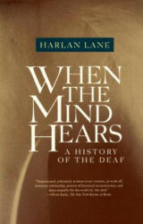 When the Mind Hears: A History of the Deaf - Harlan Lane (ISBN: 9780679720232)