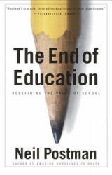 The End of Education - Neil Postman (ISBN: 9780679750314)