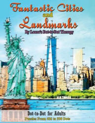 Fantastic Cities and Landmarks Dot-To-Dot for Adults: Puzzles from 456 to 938 Dots - Laura's Dot to Dot Therapy (ISBN: 9781719373081)