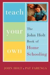 Teach Your Own - Pat Farenga (ISBN: 9780738206943)