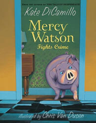 Mercy Watson: Fights Crime - Kate DiCamillo (2010)