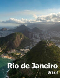 Rio de Janeiro: Coffee Table Photography Travel Picture Book Album Of A Brazilian City in Brazil South America Large Size Photos Cover - Amelia Boman (ISBN: 9781661858391)