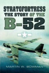 Stratofortress: The Story of the B-52 - Martin W. Bowman (2012)