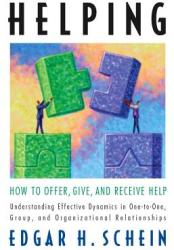 Helping: How to Offer, Give, and Receive Help - Edgar Schein (2011)