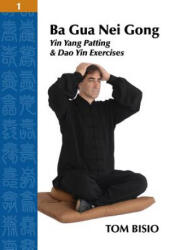 Ba Gua Nei Gong Volume 1 - Tom Bisio (ISBN: 9781432799489)