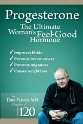 Progesterone The Ultimate Woman's Feel Good Hormone - Dr Dan Purser MD (ISBN: 9780984187737)