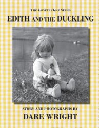 Edith and the Duckling - Dare Wright (ISBN: 9780615777405)