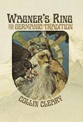 Wagner's Ring and the Germanic Tradition - Collin Cleary (ISBN: 9781642641004)