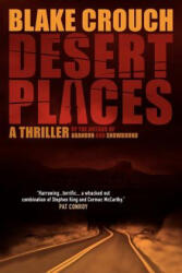 Desert Places: A Novel of Terror - Blake Crouch (ISBN: 9781456506650)