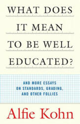 What Does It Mean to Be Well Educated? - Alfie Kohn (ISBN: 9780807032671)
