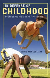 In Defense of Childhood - Chris Mercogliano (ISBN: 9780807032879)