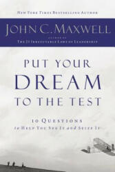 Put Your Dream to the Test - John C Maxwell (2011)