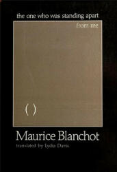 One Who Was Standing Apart from Me - Maurice Blanchot (1993)