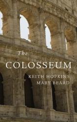 The Colosseum - Keith Hopkins, Mary Beard (2011)