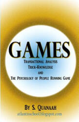 Games: Transactional Analysis, Trick-Knowledge, and the Psychology of People Running Game - S Quanaah, D SCOTT (ISBN: 9781480256477)