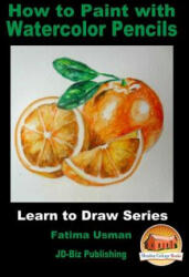 How to Paint with Watercolor Pencils - Fatima Usman, John Davidson, Mendon Cottage Books (ISBN: 9781982036942)