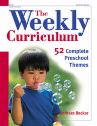 The Weekly Curriculum: 52 Complete Preschool Themes - Barbara Backer, Joan Waites (ISBN: 9780876592823)