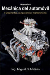 Manual de mecánica del automóvil: Fundamentos, componentes y mantenimiento - Ing Miguel D'Addario (ISBN: 9781544000596)