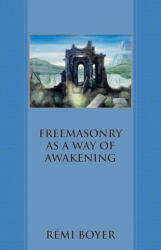 Freemasonry as a Way of Awakening - Rémi Boyer (ISBN: 9781947907102)