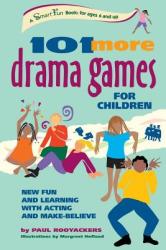 101 More Drama Games for Children: New Fun and Learning with Acting and Make-Believe (ISBN: 9780897933674)